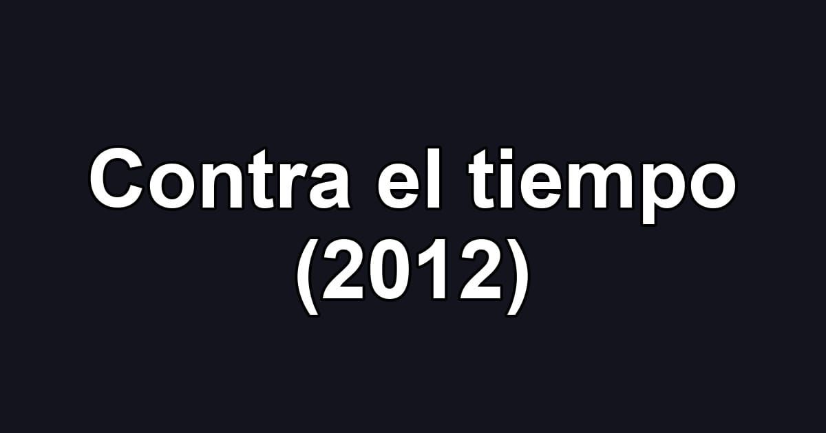 Contra el tiempo (2012)