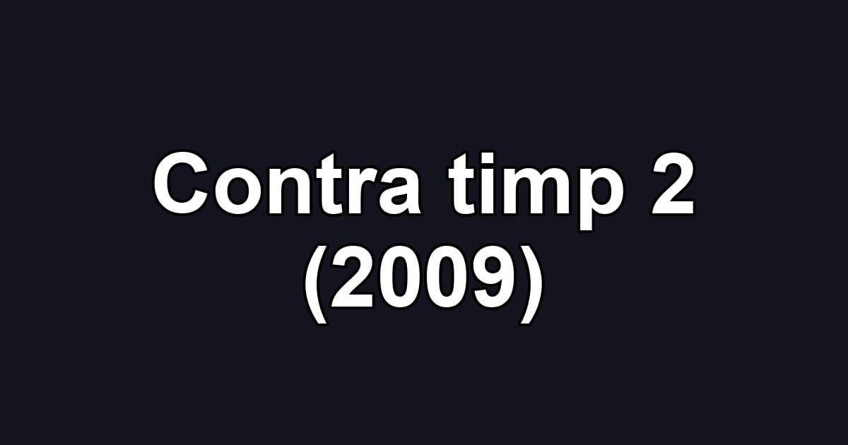 Contra timp 2 (2009)