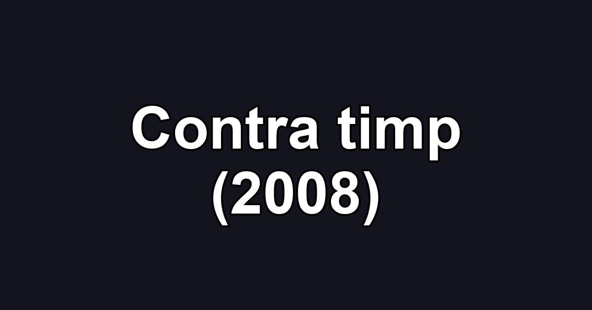 Contra timp (2008)
