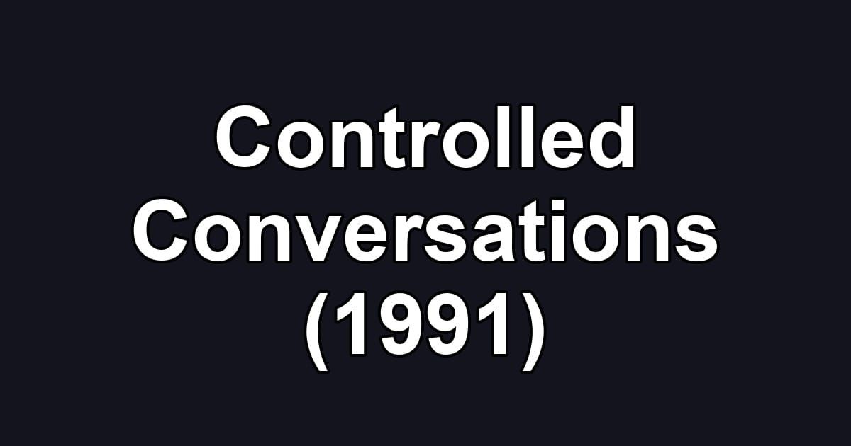 Controlled Conversations (1991)