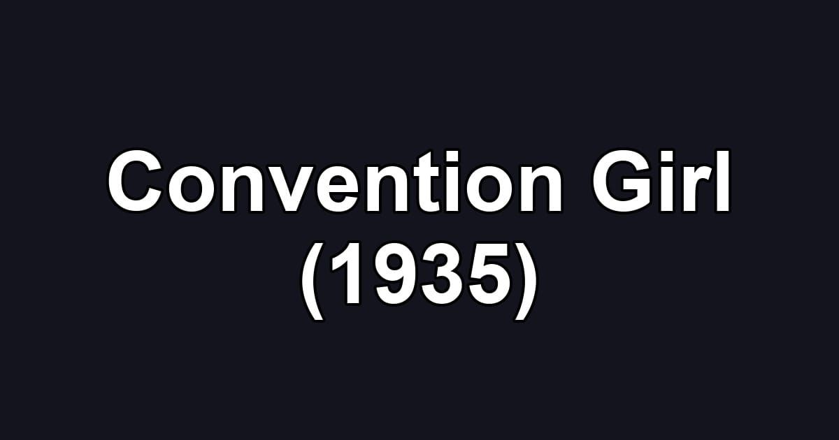 Convention Girl (1935)