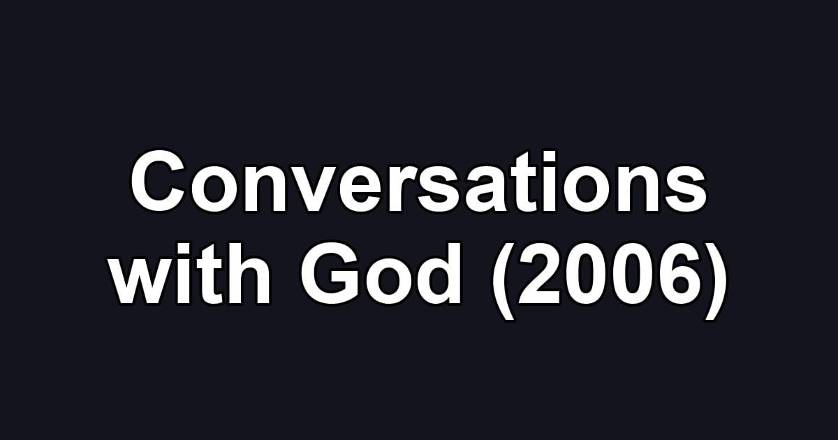 Conversations with God (2006)
