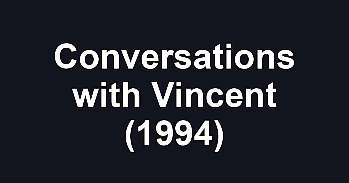 Conversations with Vincent (1994)