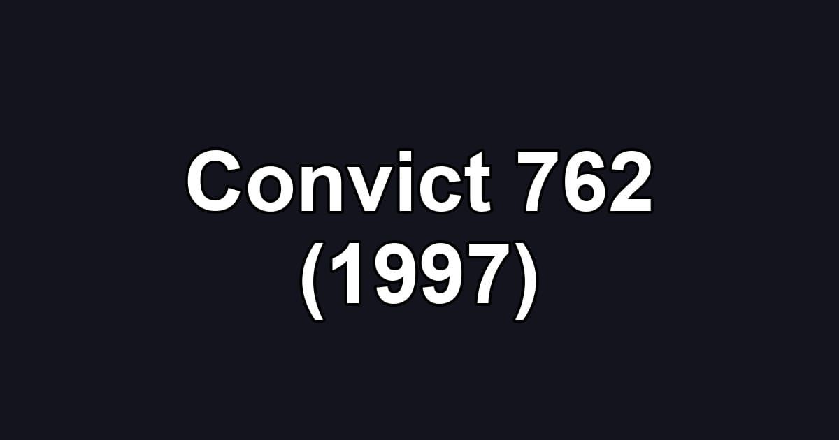 Convict 762 (1997)