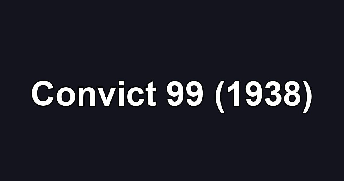 Convict 99 (1938)