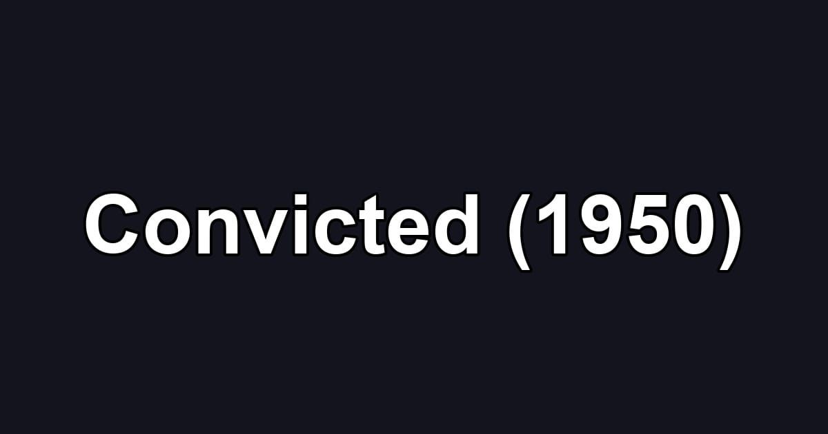 Convicted (1950)