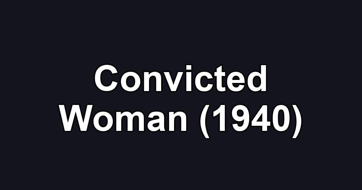 Convicted Woman (1940)