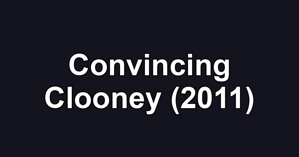 Convincing Clooney (2011)