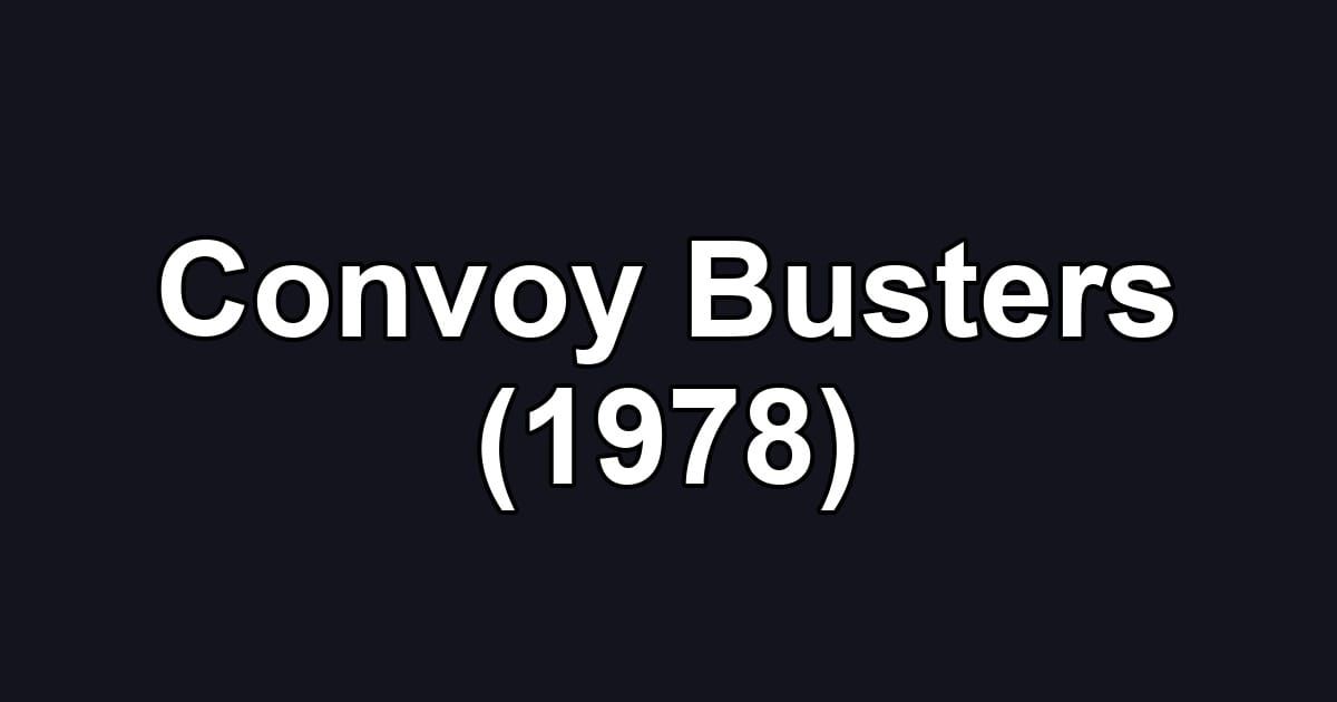 Convoy Busters (1978)
