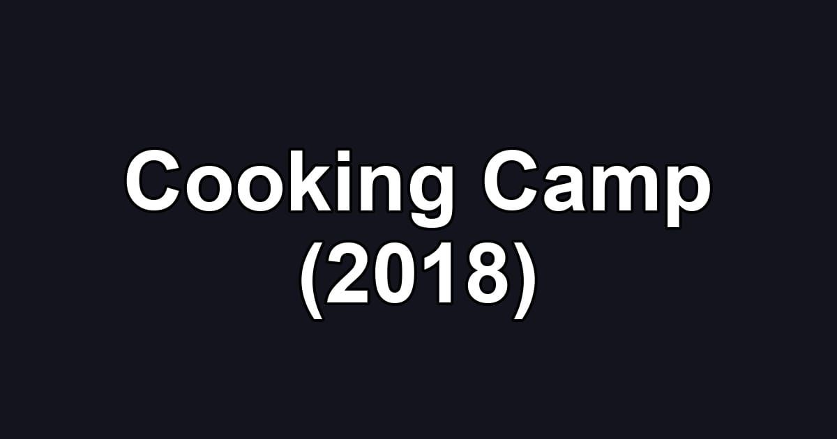 Cooking Camp (2018)