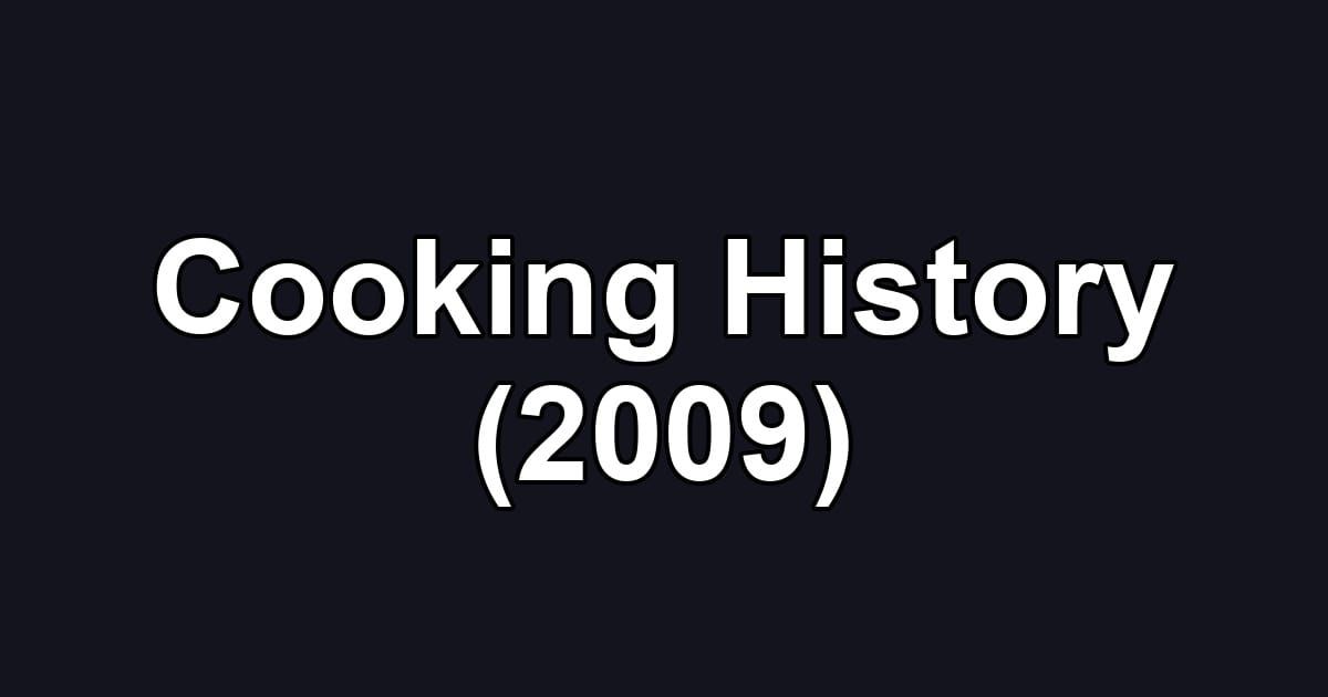 Cooking History (2009)