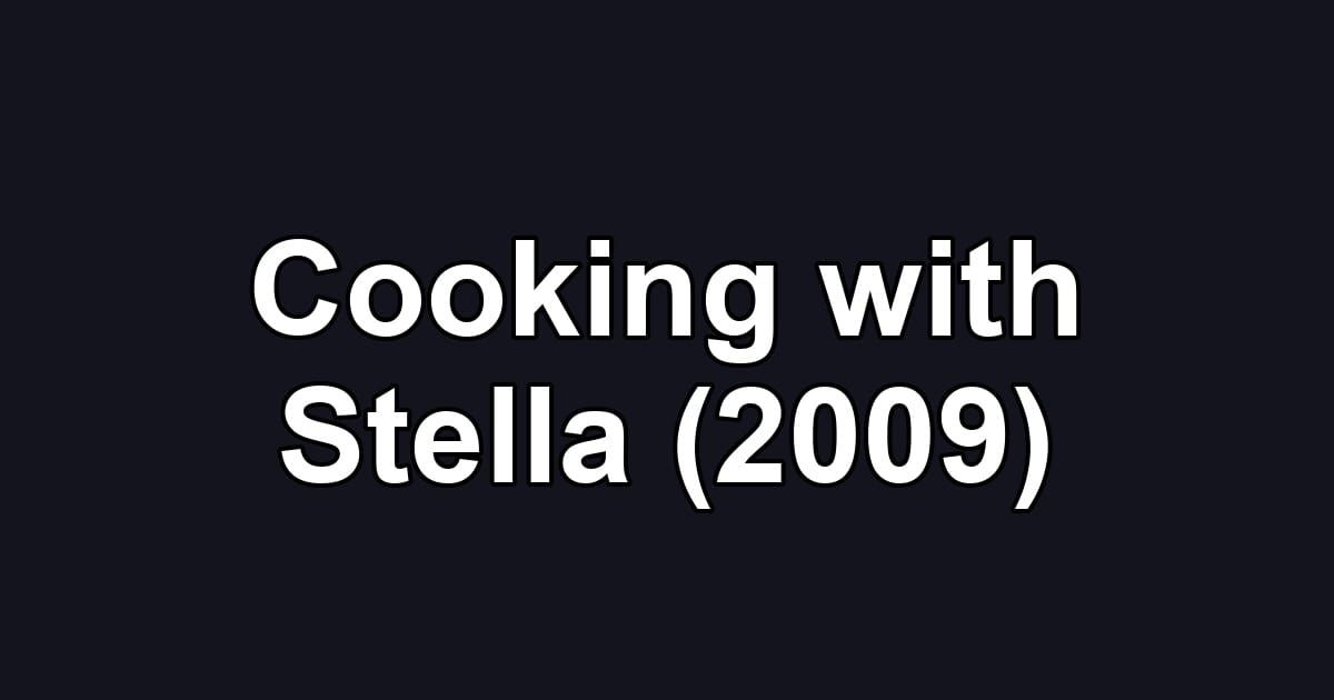 Cooking with Stella (2009)