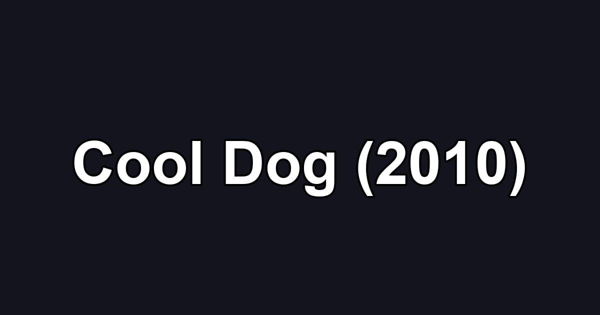 Cool Dog (2010)
