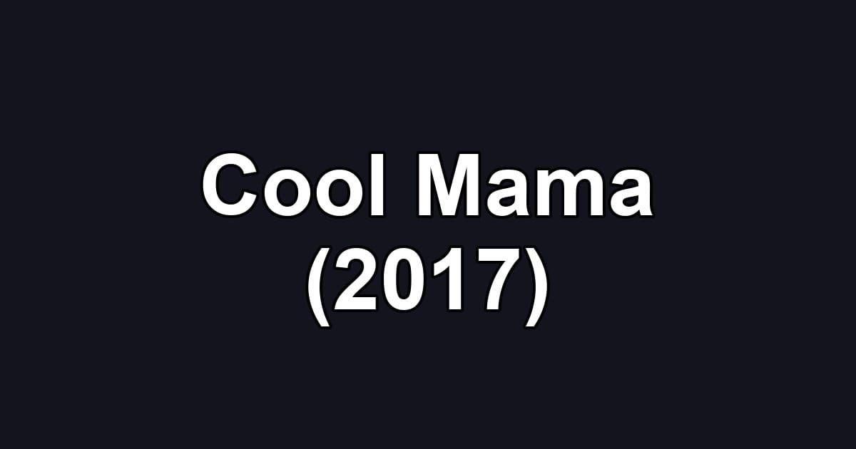 Cool Mama (2017)
