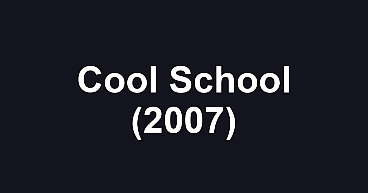 Cool School (2007)