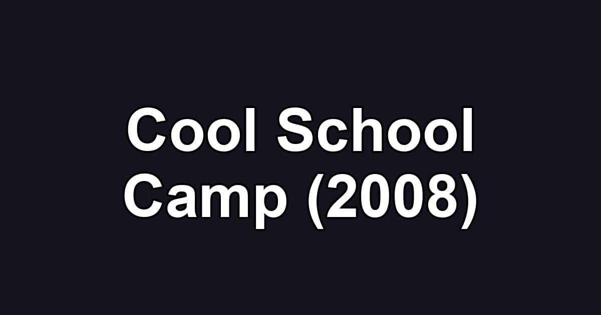 Cool School Camp (2008)
