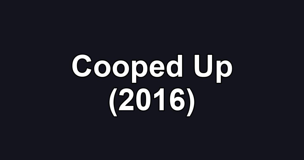 Cooped Up (2016)