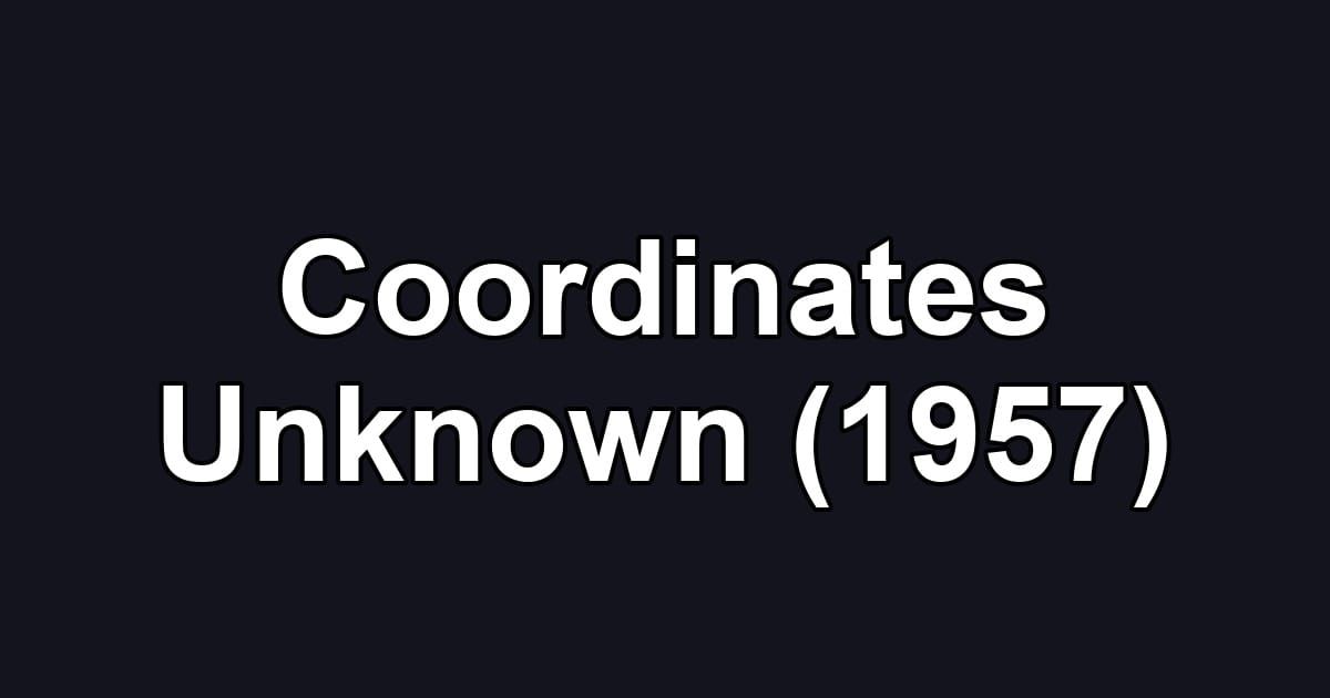 Coordinates Unknown (1957)