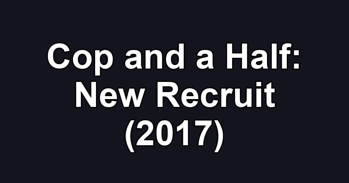 Cop and a Half: New Recruit (2017)