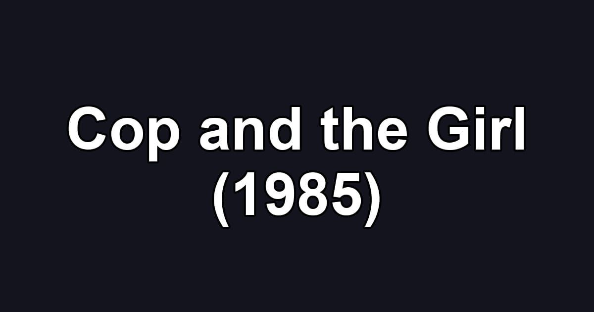 Cop and the Girl (1985)