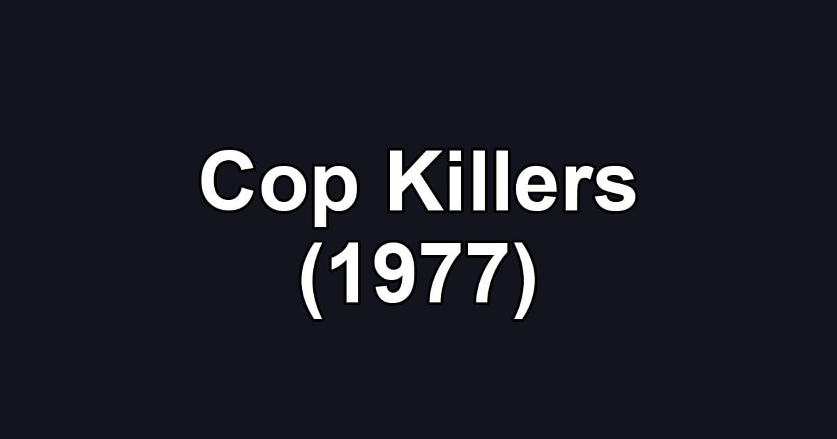 Cop Killers (1977)