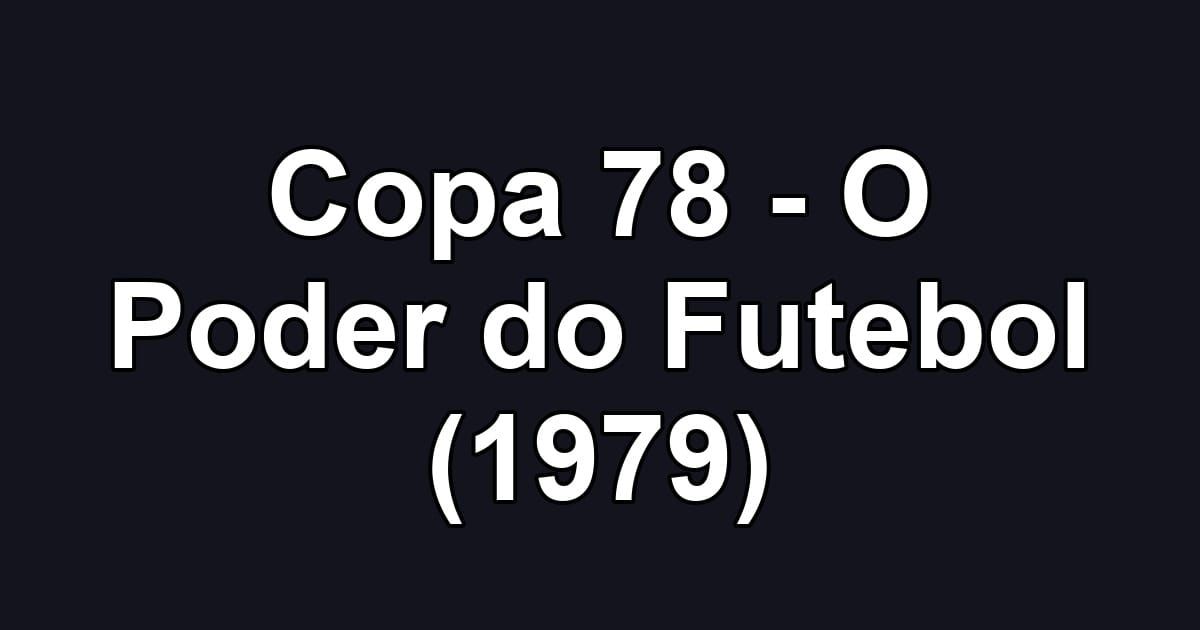 Copa 78 - O Poder do Futebol (1979)