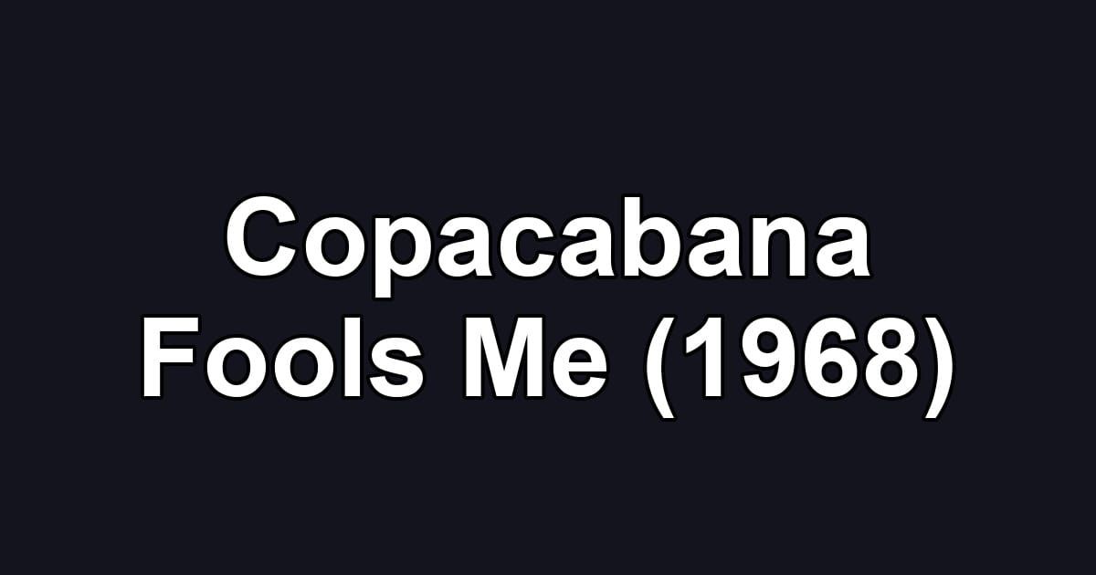 Copacabana Fools Me (1968)