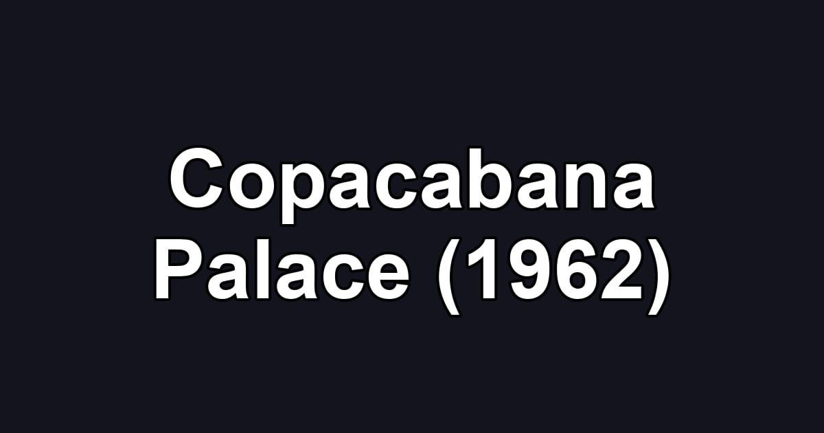 Copacabana Palace (1962)