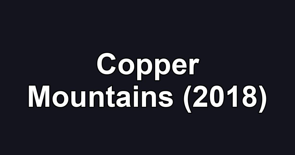 Copper Mountains (2018)