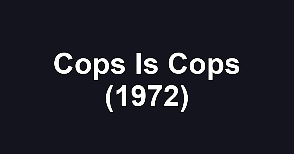 Cops Is Cops (1972)