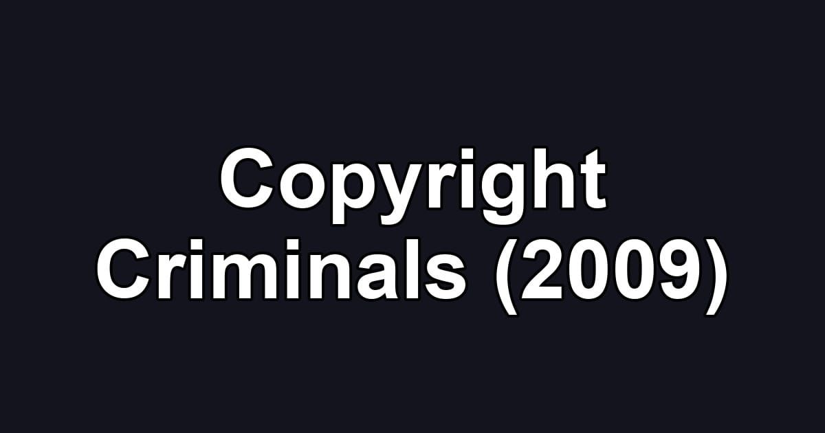 Copyright Criminals (2009)