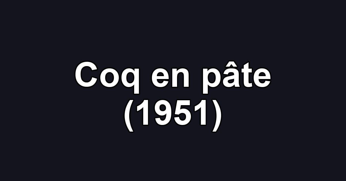 Coq en pâte (1951)