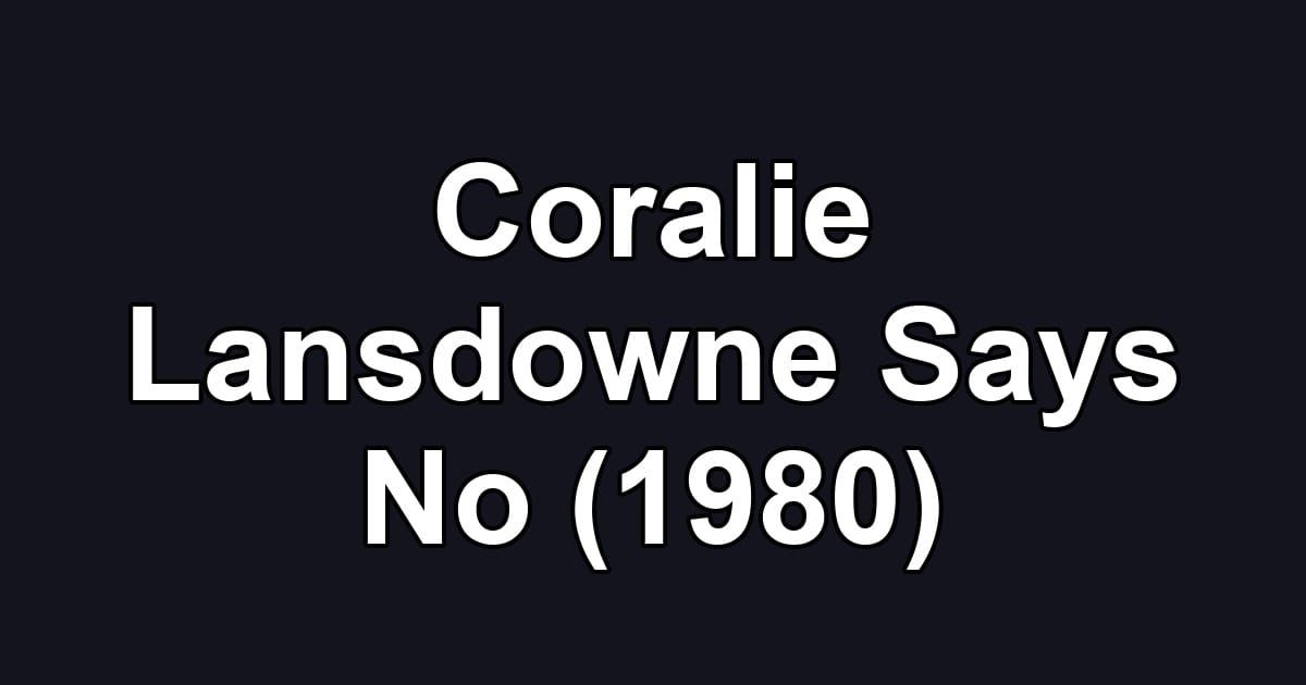 Coralie Lansdowne Says No (1980)