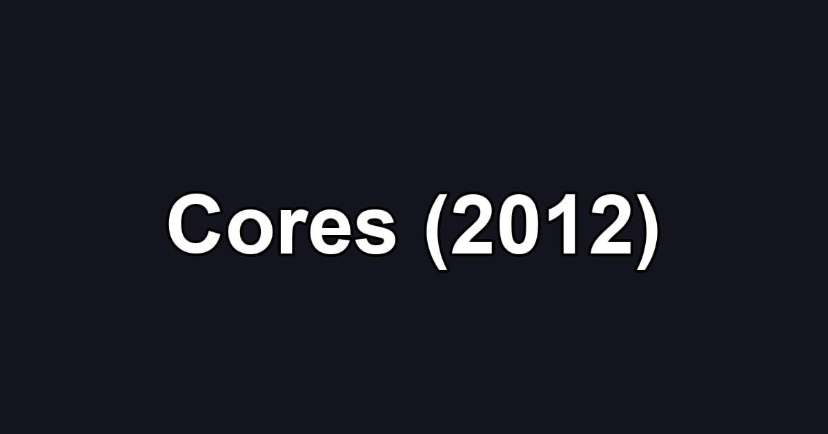 Cores (2012)