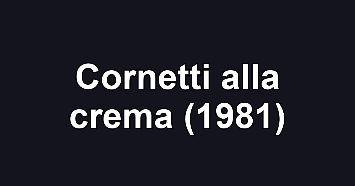 Cornetti alla crema (1981)