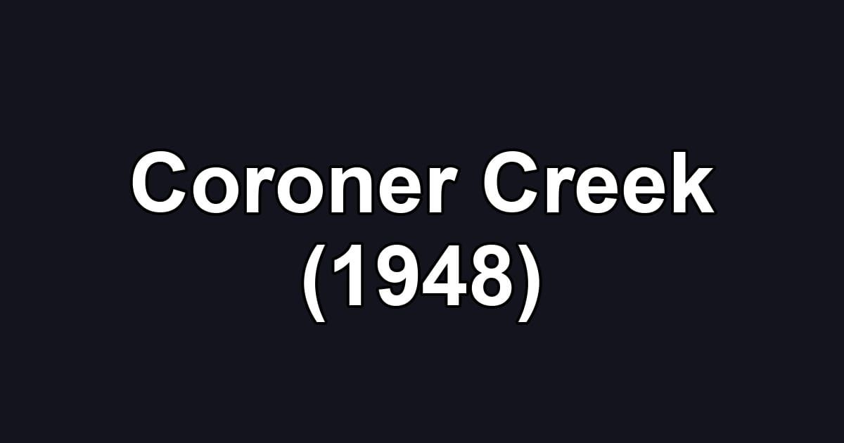 Coroner Creek (1948)