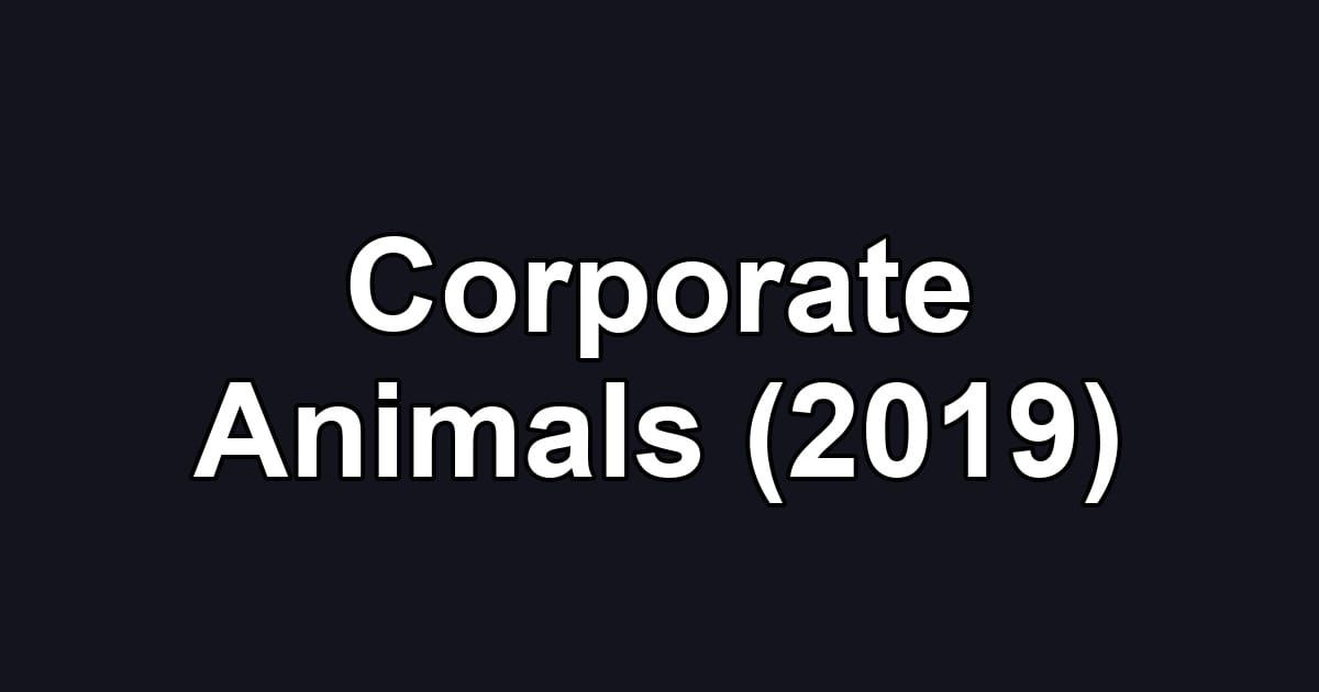 Corporate Animals (2019)