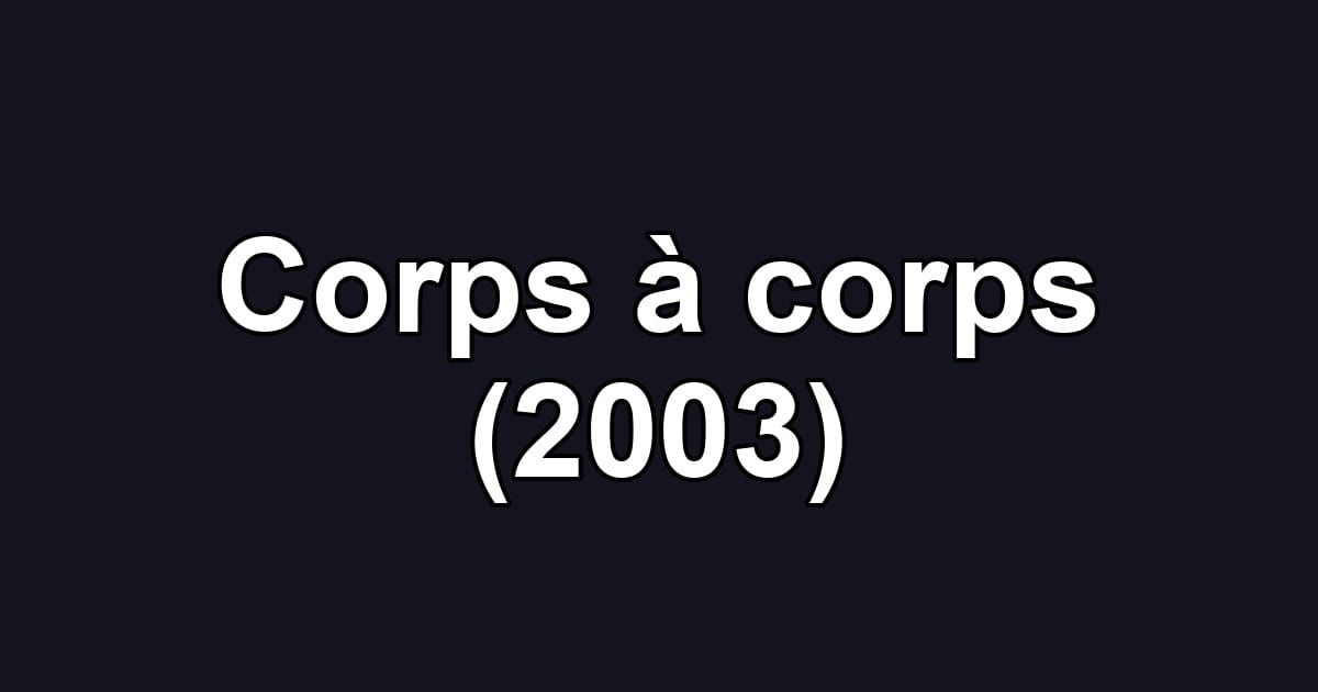Corps à corps (2003)