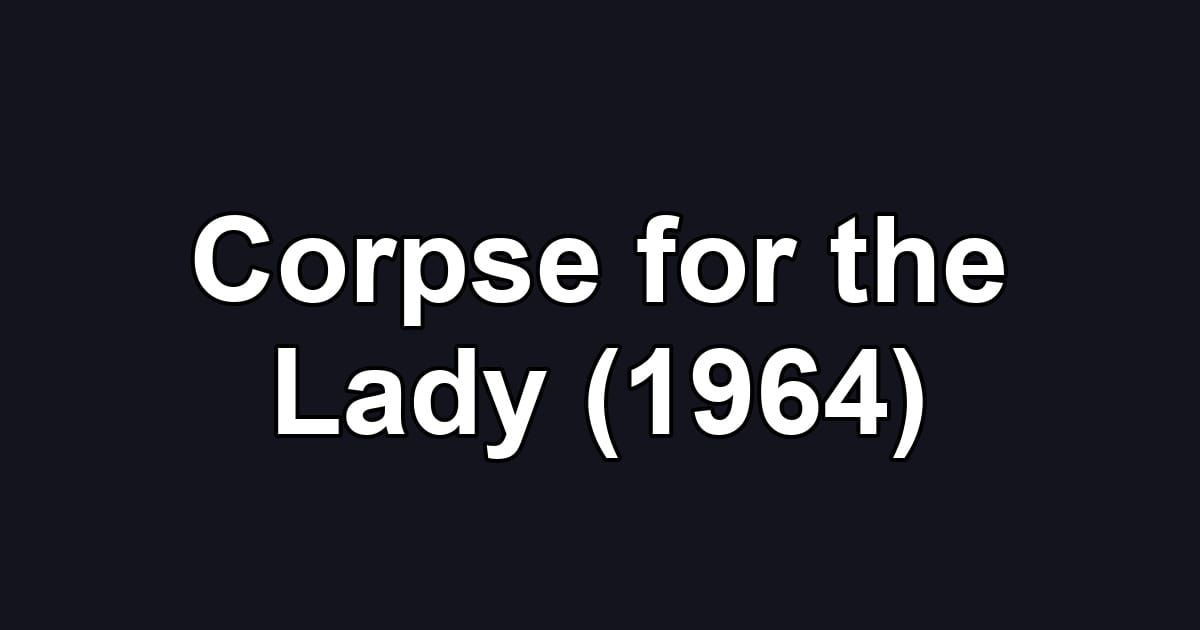 Corpse for the Lady (1964)