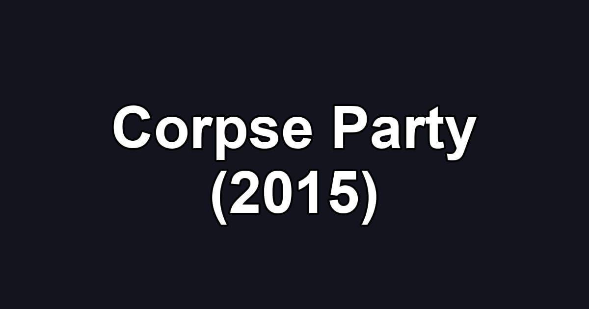 Corpse Party (2015)