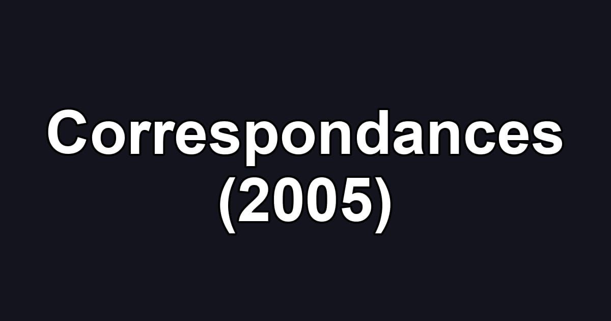 Correspondances (2005)