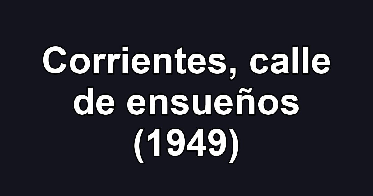 Corrientes, calle de ensueños (1949)