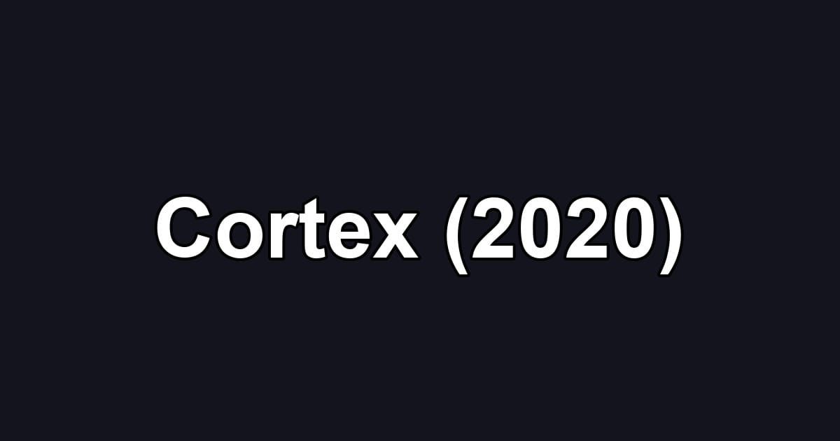 Cortex (2020)