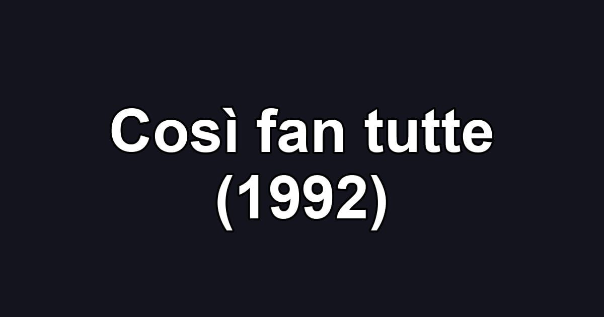 Così fan tutte (1992)