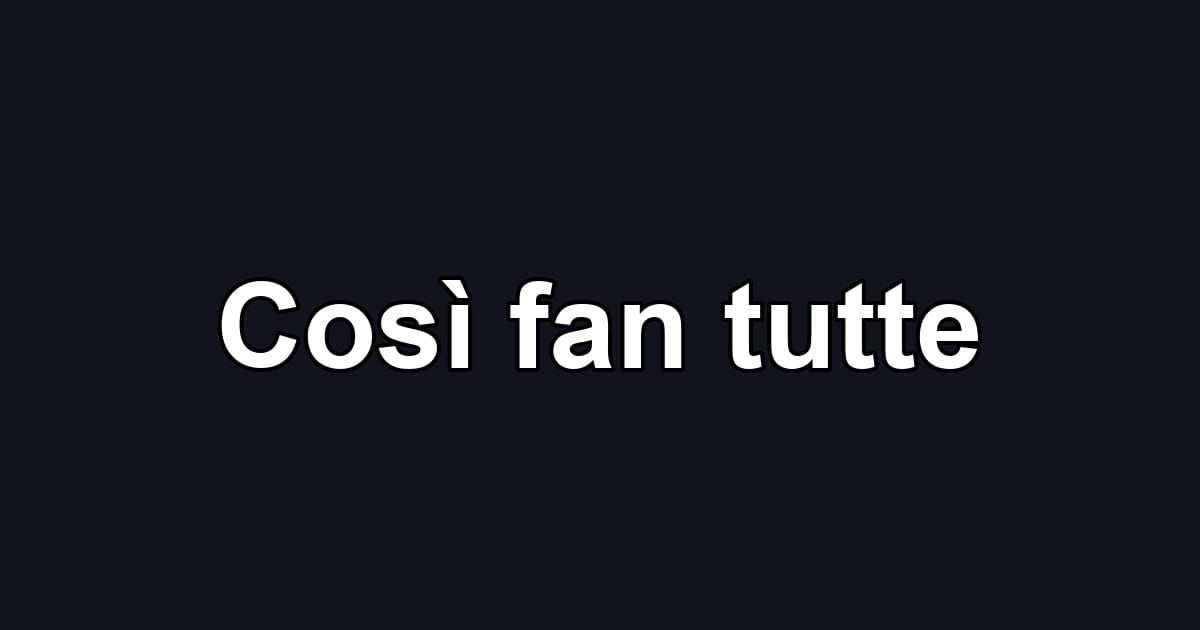 Così fan tutte