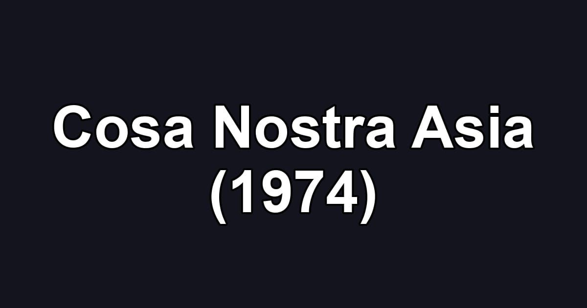 Cosa Nostra Asia (1974)