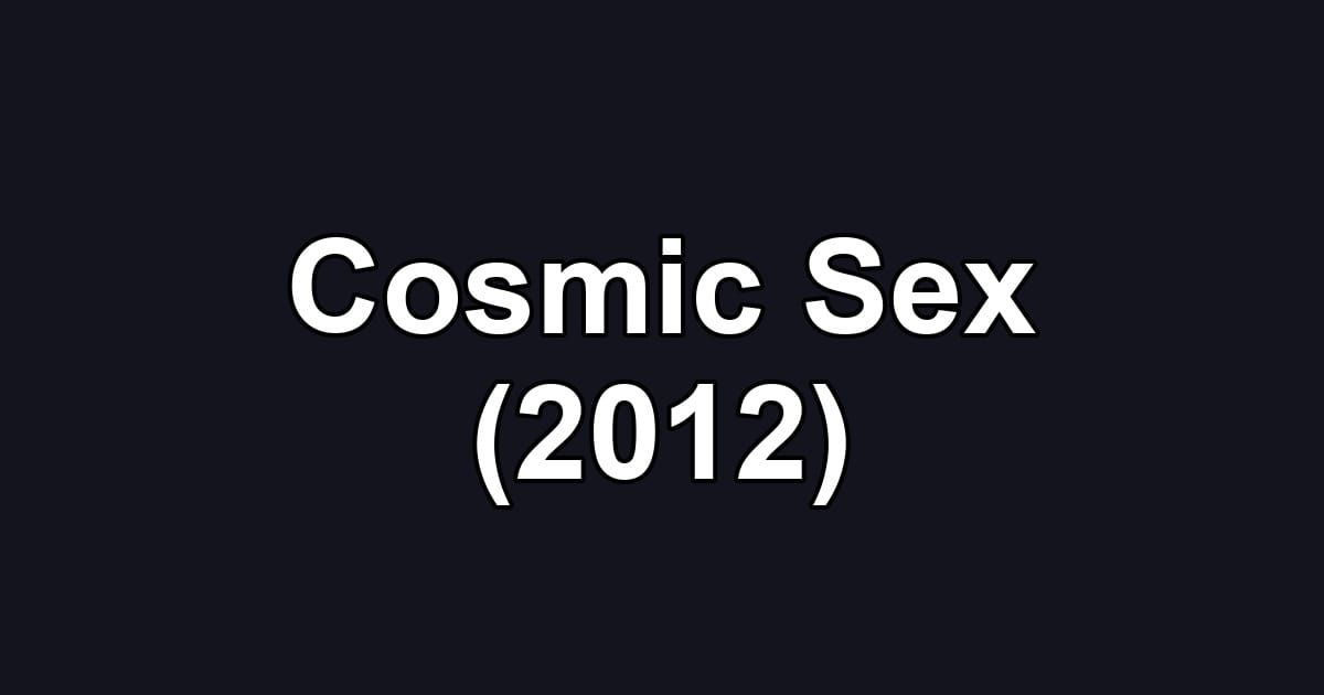 Cosmic Sex (2012)