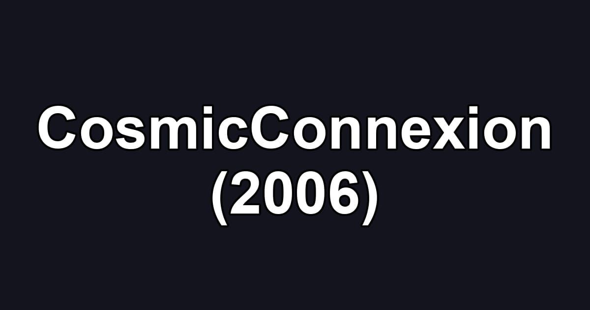 CosmicConnexion (2006)