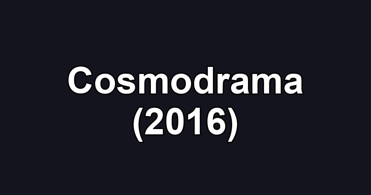 Cosmodrama (2016)