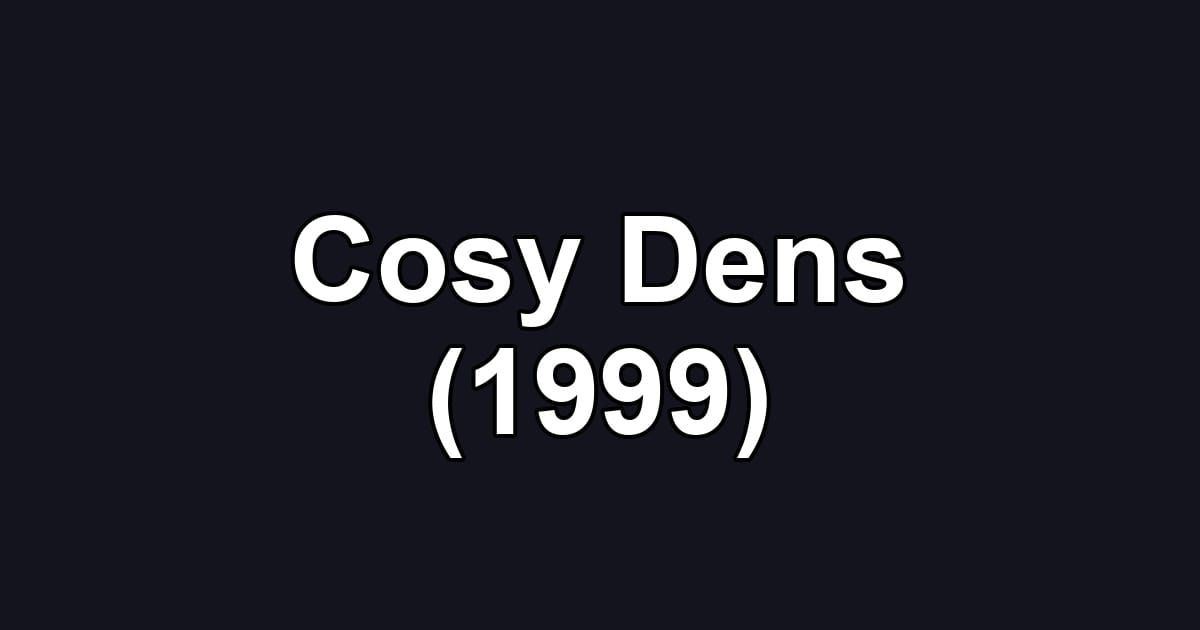 Cosy Dens (1999)